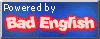 Powered by BaD EnGliSh